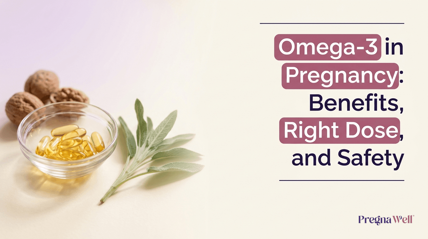 Omega-3 in Pregnancy: Benefits, Right Dose, and Safety